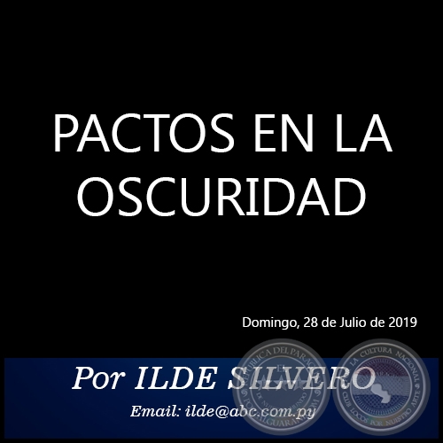 PACTOS EN LA OSCURIDAD - Por ILDE SILVERO - Domingo, 28 de Julio de 2019